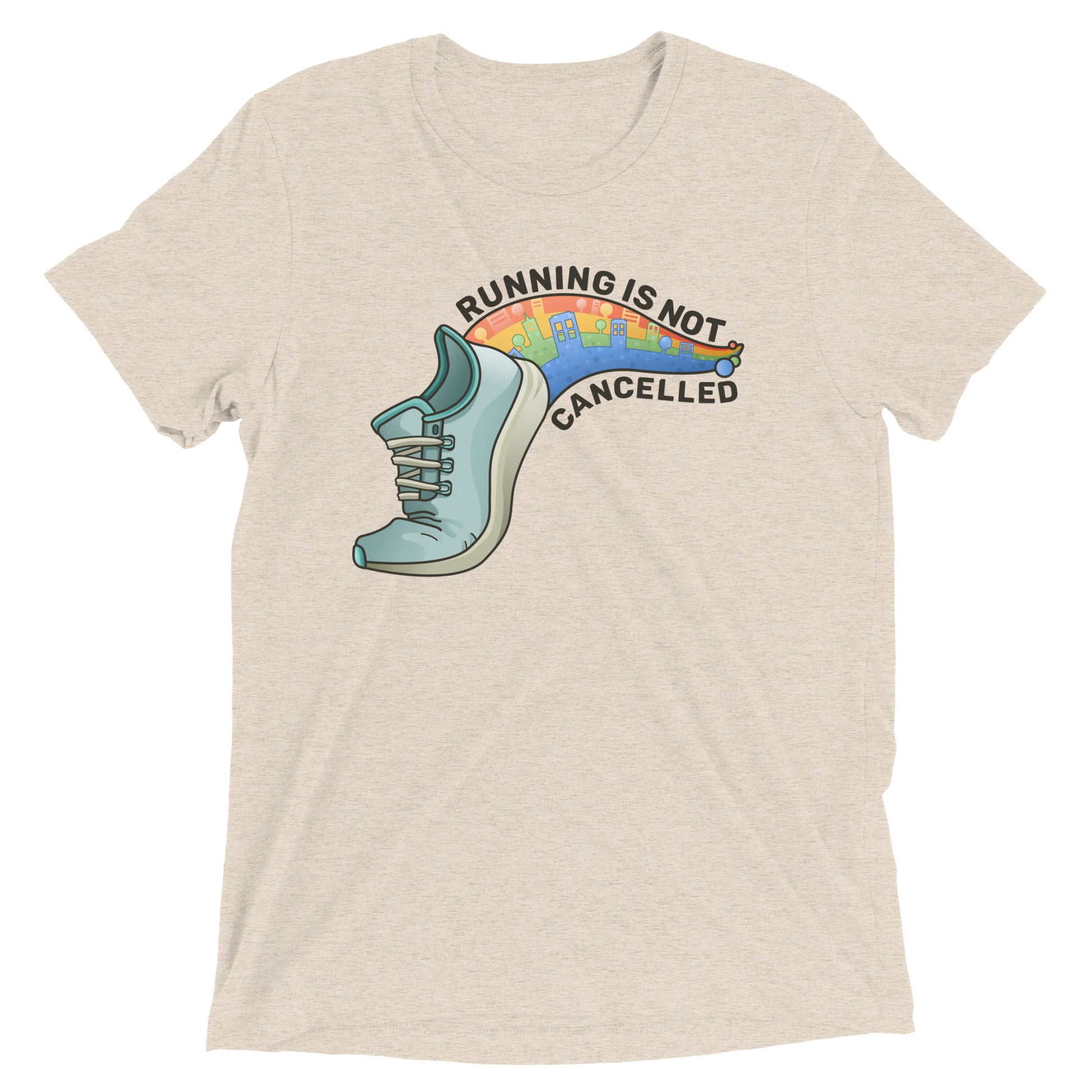 running is not cancelled t-shirt - oatmeal